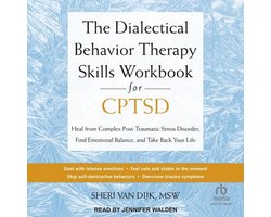 Werkboek Dialectische Gedragstherapie voor C-PTSS: Emotionele Balans en Genezing