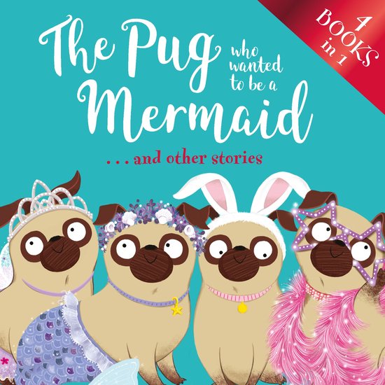 The Pug Who Wanted to...999-The Pug Who Wanted to be a Merma ... - cover