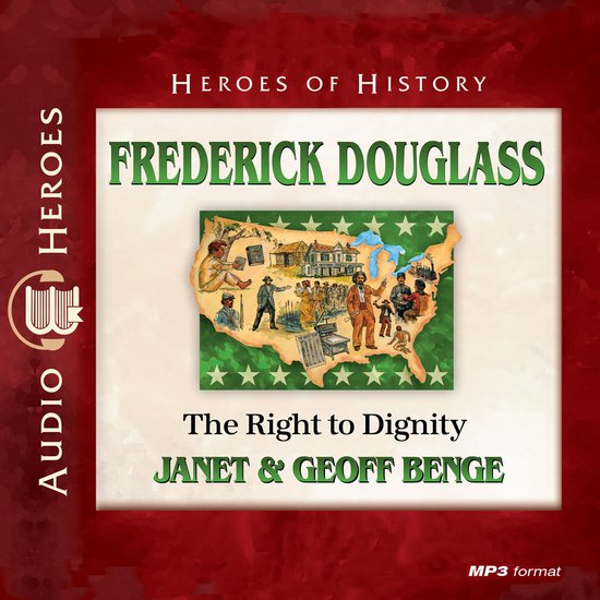 Couverture du livre audio 'Frederick Douglass: The Right to Dignity'. Carte de l'Amérique avec des illustrations de la vie de Frederick Douglass. Titre 'Heroes of History'.