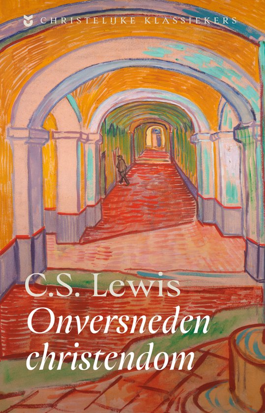 Christelijke Klassiekers - Onversneden Christendom - cover