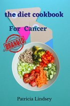 The Diet Cookbook For Cancer