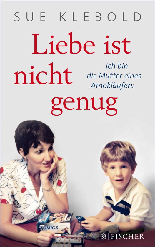 Liebe ist nicht genug - Ich bin die Mutter eines Amokläufer ... - cover