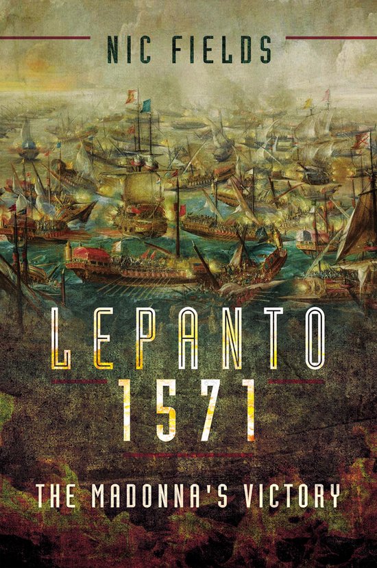 Couverture du livre 'Lepanto 1571: The Madonna's Victory' par Nic Fields, représentant une grande bataille navale avec des voiliers.