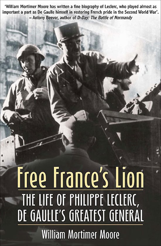 Boekomslag met de titel 'Free France's Lion: The Life of Philippe Leclerc, De Gaulle's Greatest General'. Twee mannen in militaire kleding, een met helm, staan naast een voertuig.