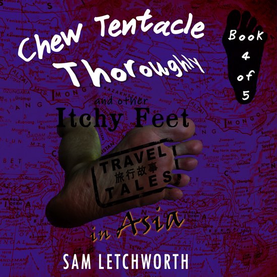Chew Tentacle Thoroughly and Other Itchy Feet Travel Tales - cover