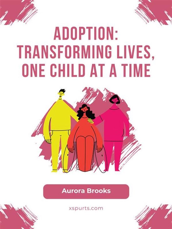 Adoption- Transforming Lives, One Child at a Time - cover