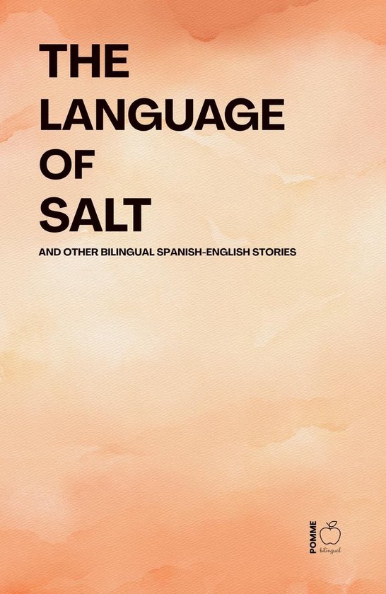 The Language of Salt And Other Bilingual Spanish-English Sto ... - cover