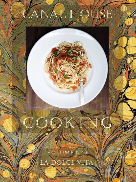 Canal House Cooking 7 - Canal House Cooking Volume N° 7: La ... - cover