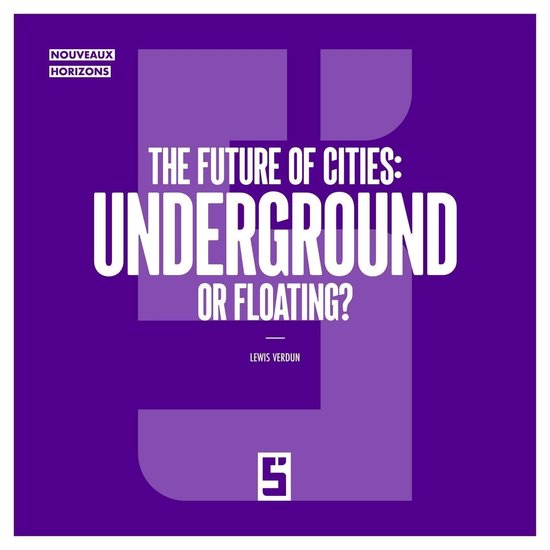 The Future of Cities : Underground or Floating ? - cover