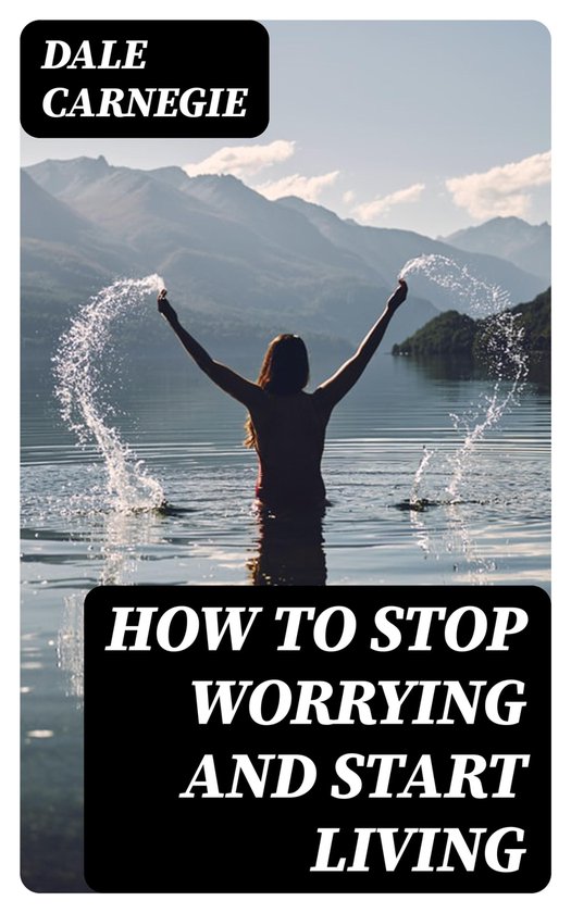How To Stop Worrying And Start Living - cover