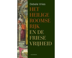 Het Heilige Roomse Rijk en de Friese vrijheid