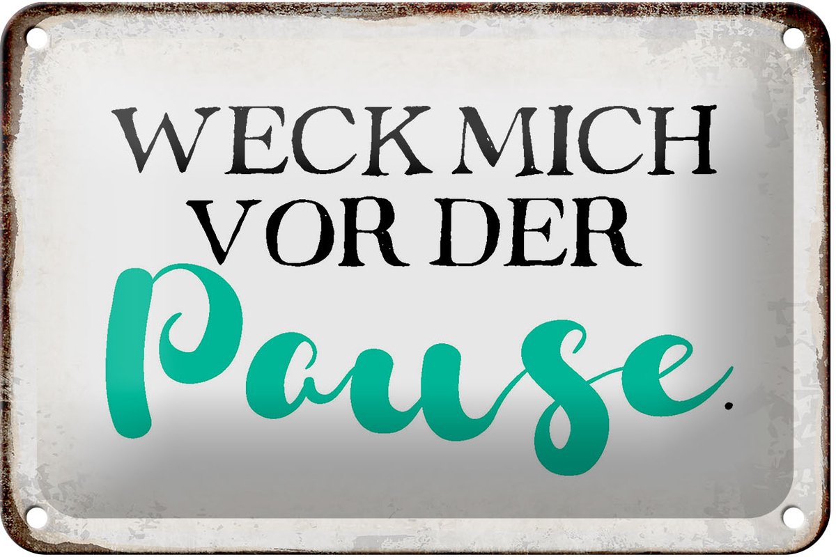 Blechschild Spruch 18x12cm weck mich vor der Pause Schild