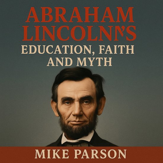 Abraham Lincoln's Education, Faith and Myth - cover