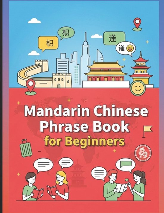 Mandarin Chinese for Beginners- Mandarin Chinese Phrase Book for Beginners