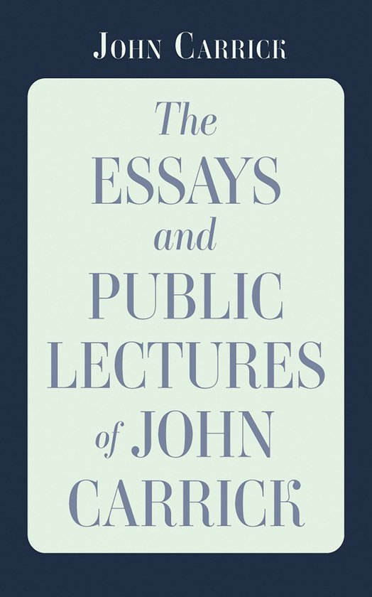 The Essays and Public Lectures of John Carrick - cover