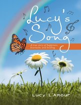 Lucy's Song: A True Story of Happiness, Heartache, and Healing