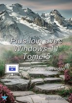 Plus loin avec Windows 11 - Tome 5 - Avec formation vidéo