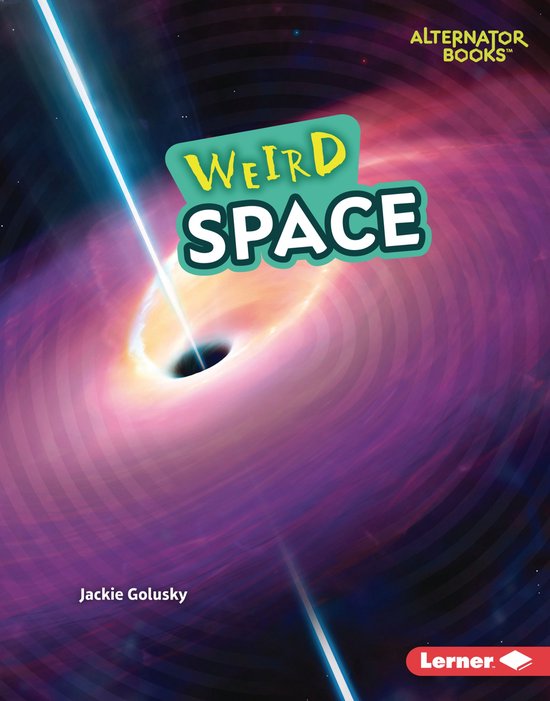 Wonderfully Weird (Alternator Books ®) - Weird Space