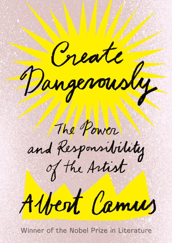 Create Dangerously: The Power and Responsibility of the Arti ... - cover