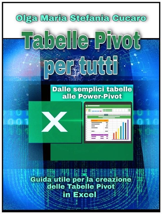 Tabelle Pivot per tutti. Dalle semplici tabelle alle Power-P ... - cover