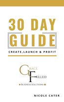 30 Day Guide to Create, Launch and Profit