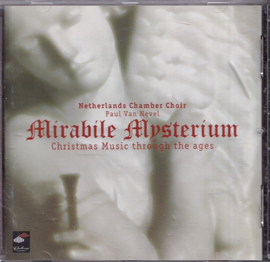 Mirabile Mysterium, Christmas music through the ages - Diverse componisten - Netherlands Chamber Choir o.l.v. Paul van Nevel