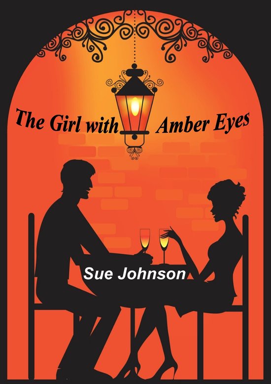 Boekomslag 'The Girl with Amber Eyes' van Sue Johnson. Silhouetten van een man en vrouw aan tafel met glazen. Oranje en zwarte tinten.