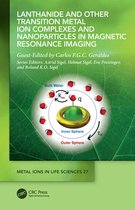 Metal Ions in Life Sciences Series- Lanthanide and Other Transition Metal Ion Complexes and Nanoparticles in Magnetic Resonance Imaging