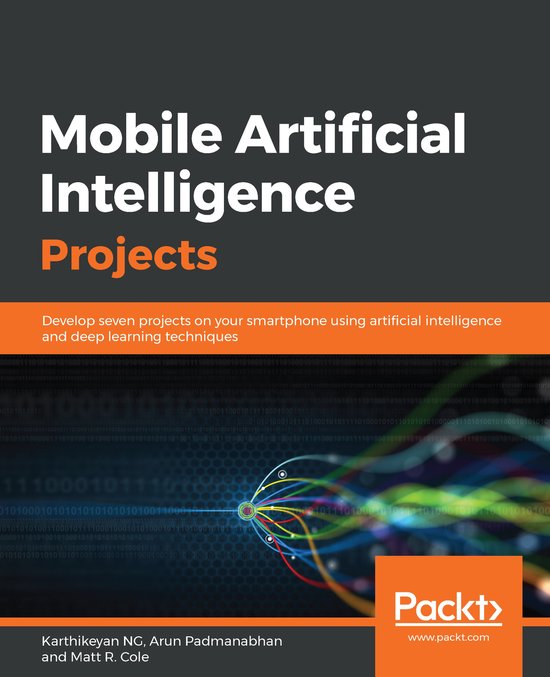 Mobile Artificial Intelligence Projects | 9781789344073 | Karthikeyan ...