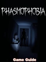 Phasmophobia Guide & Walkthrough
