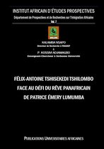 INADEP-Département de Prospectives et de Recherches sur l'Intégration Africaine 7 - Félix-Antoine Tshisekedi Tshilombo face au Défi du Rêve Panafricain de Patrice Émery Lumumba