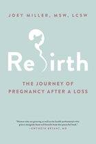 Rebirth The Journey of Pregnancy After a Loss
