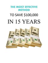 The Most Effective Method To Save $100,000 in 15 Years