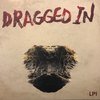 Dragged In - LP1 (LP)