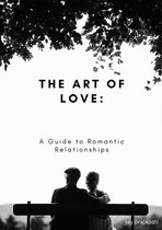 The Art of Love: A Guide to Romantic Relationships
