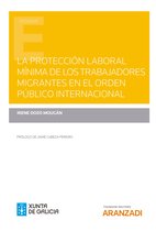 Estudios - La protección laboral mínima de los trabajadores migrantes en el orden público internacional