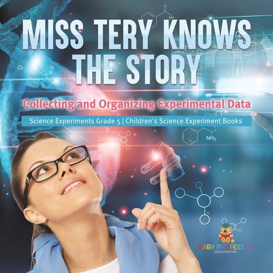 Miss Tery Knows the Story Collecting and Organizing Experimental Data