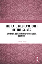 Sanctity in Global Perspective-The Late Medieval Cult of the Saints