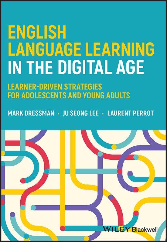 English Language Learning in the Digital Age | 9781119810353 | Mark ...