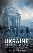 Ukraine and the Empire of Capital From Marketisation to Armed Conflict