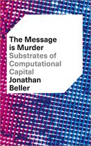 The Message is Murder Substrates of Computational Capital