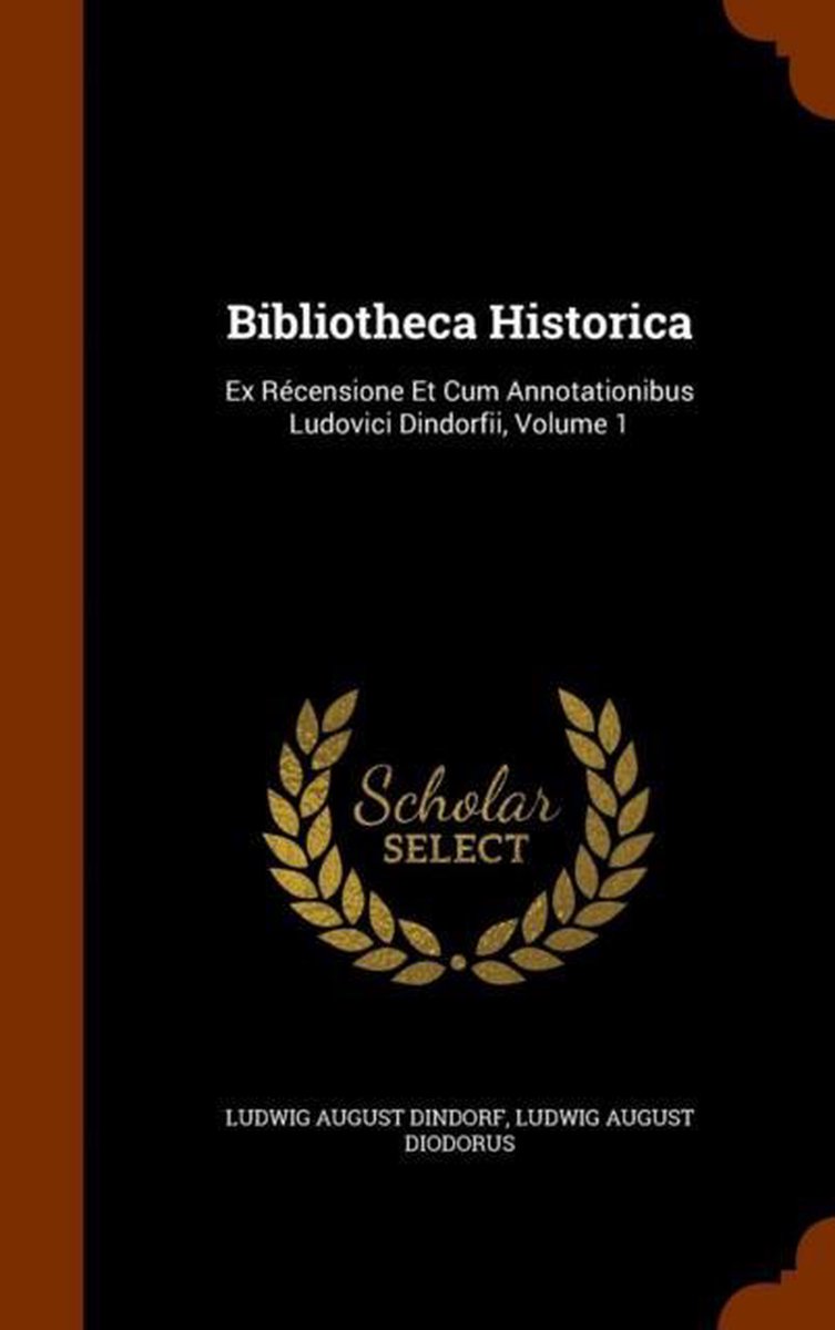 Bibliotheca Historica - Ludwig August Dindorf