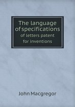The language of specifications of letters patent for inventions