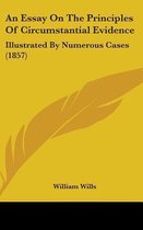 An Essay on the Principles of Circumstantial Evidence