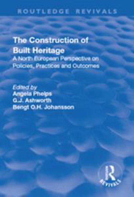 Routledge Revivals The Construction of Built Heritage (ebook), G.J. Ashworth