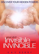 Discover Your Hidden Powers: You are Invisible & Invincible