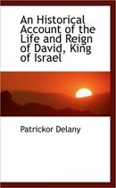 An Historical Account of the Life and Reign of David, King of Israel