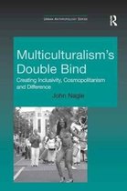 Multiculturalism's Double-Bind