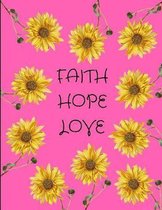 Faith Hope Love Sunflowers Pink Journal Notebook 8.5 X 11 (150 Pages)