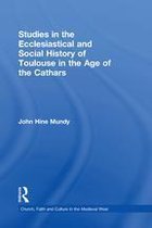 Church, Faith and Culture in the Medieval West - Studies in the Ecclesiastical and Social History of Toulouse in the Age of the Cathars
